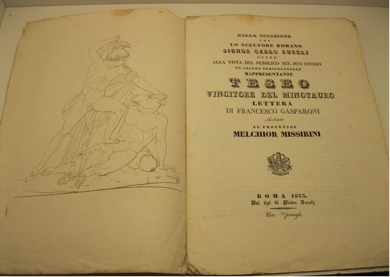 Nella occasione che lo scultore romano Signor Carlo Aurelj offre alla vista del pubblico nel suo studio un gruppo semicolossale rappresentante Teseo vincitore del Minotauro Lettera di Francesco Gasparoni architetto al Prof. Melchior Missirini